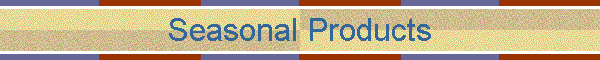 Seasonal Products