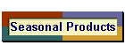Seasonal Products