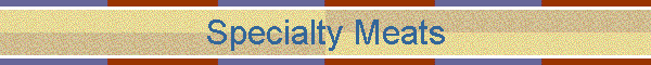 Specialty Meats