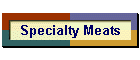 Specialty Meats