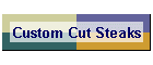 Custom Cut Steaks